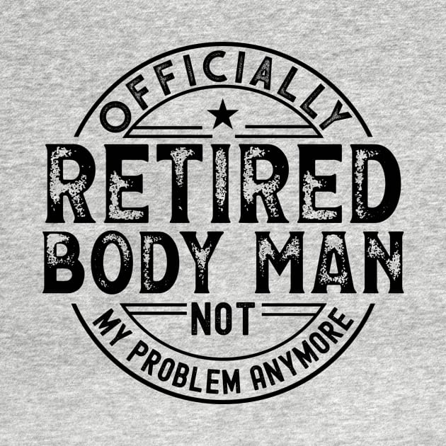 Retired Body Man by Stay Weird